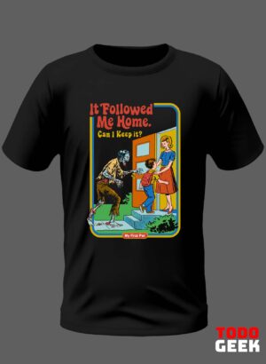 CAMISETA IT FOLLOWED ME HOME